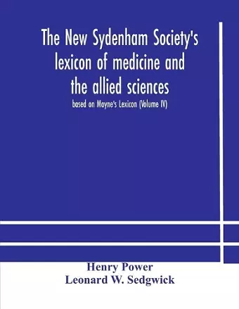 The New Sydenham Society's lexicon of medicine and the allied sciences cover