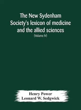 The New Sydenham Society's lexicon of medicine and the allied sciences cover