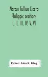 Marcus Tullius Cicero Philippic orations; I, II, III, IV, V, VI cover