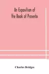 An exposition of the Book of Proverbs cover