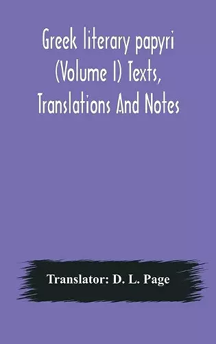 Greek literary papyri (Volume I) Texts, Translations And Notes cover