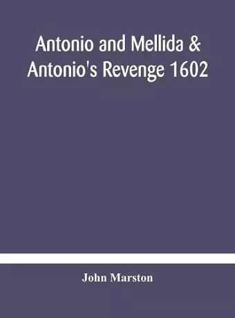 Antonio and Mellida & Antonio's revenge 1602 cover