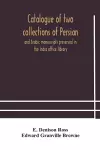 Catalogue of two collections of Persian and Arabic manuscripts preserved in the India office library cover