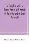 The complete works of Thomas Manton With Memoir of the Author and an Essay (Volume I) cover