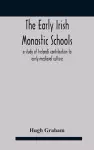 The early Irish monastic schools cover