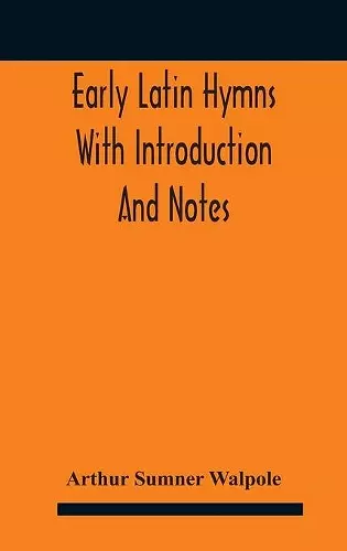 Early Latin hymns With Introduction And Notes cover