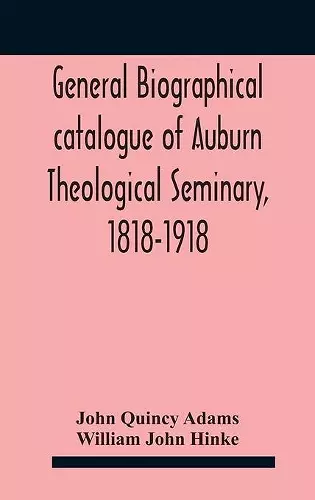 General biographical catalogue of Auburn Theological Seminary, 1818-1918 cover