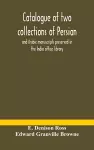 Catalogue of two collections of Persian and Arabic manuscripts preserved in the India office library cover