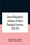 General Biographical Catalogue Of Auburn Theological Seminary, 1818-1918 cover