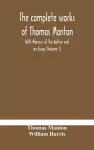 The complete works of Thomas Manton With Memoir of the Author and an Essay (Volume I) cover