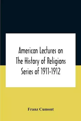 American Lectures On The History Of Religions Series Of 1911-1912 Astrology And Religion Among The Greeks And Romans cover