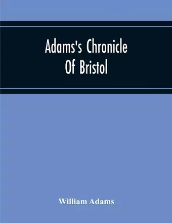 Adams'S Chronicle Of Bristol cover