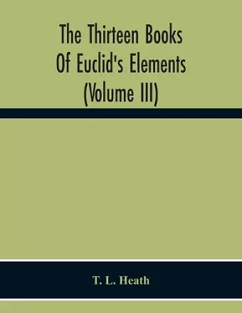 The Thirteen Books Of Euclid'S Elements (Volume Iii) cover