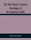 The Stiles Family In America. Genealogies Of The Connecticut Family cover