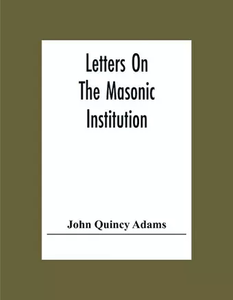 Letters On The Masonic Institution cover