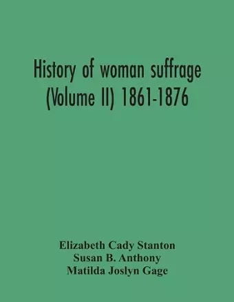 History Of Woman Suffrage (Volume Ii) 1861-1876 cover