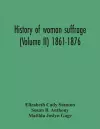 History Of Woman Suffrage (Volume Ii) 1861-1876 cover