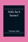 Timidity, How To Overcome It cover