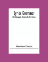 Syriac Grammar; With Bibliography, Chrestomathy And Glossary cover