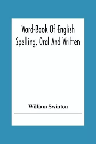 Word-Book Of English Spelling, Oral And Written cover