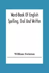 Word-Book Of English Spelling, Oral And Written cover