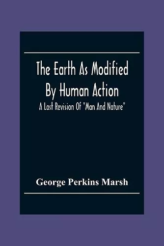 The Earth As Modified By Human Action cover