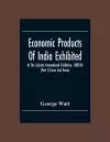 Economic Products Of India Exhibited At The Calcutta International Exhibition, 1883-84 (Part I) Gums And Resins cover