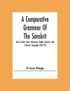 A Comparative Grammar Of The Sanskrit, Zend, Greek, Latin, Lithuanian, Gothic, German, And Sclavonic Languages (Part Iii) cover