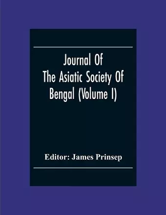 Journal Of The Asiatic Society Of Bengal (Volume I) cover