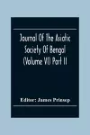 Journal Of The Asiatic Society Of Bengal (Volume VI) Part Ii. July To December 1837 cover