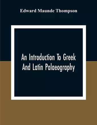 An Introduction To Greek And Latin Palaeography cover