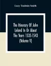 The Itinerary Of John Leland In Or About The Years 1535-1543 (Volume V) Parts IX, X, And XI; With Two Appendices, A Glossary, And General Index cover