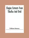 Elegiac Extracts From Tibullus And Ovid cover