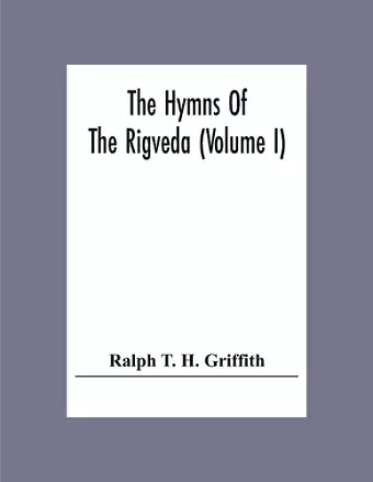 The Hymns Of The Rigveda (Volume I) cover