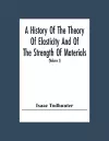 A History Of The Theory Of Elasticity And Of The Strength Of Materials, From Galilei To The Present Time (Volume I) Galilei To Saint Venant 1639-1850 cover