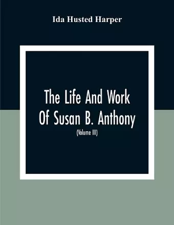 The Life And Work Of Susan B. Anthony cover