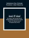 Annals Of Ireland. Three Fragments, Copied From Ancient Sources By Dubhaltach Macfirbisigh; And Edited, With A Translation And Notes, From A Manuscript Preserved In The Burgundian Library At Brussels cover