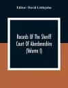 Records Of The Sheriff Court Of Aberdeenshire (Volume I) cover