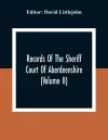 Records Of The Sheriff Court Of Aberdeenshire (Volume Ii) cover