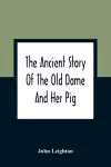 The Ancient Story Of The Old Dame And Her Pig cover