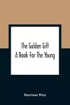 The Golden Gift; A Book For The Young cover