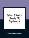 Dictionary Of American Biography (19) Troye-Wentworth cover