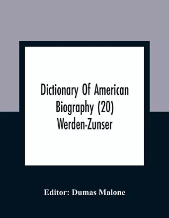 Dictionary Of American Biography (20) Werden-Zunser cover