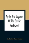 Myths And Legends Of The Pacific Northwest cover