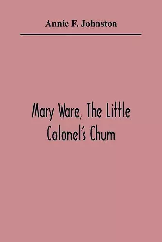 Mary Ware, The Little Colonel'S Chum cover