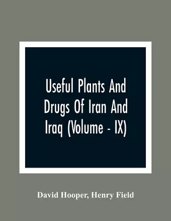 Useful Plants And Drugs Of Iran And Iraq (Volume - IX) cover