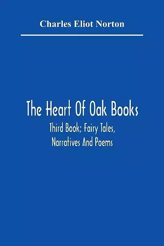 The Heart Of Oak Books; Third Book; Fairy Tales, Narratives And Poems cover