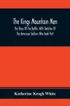 The Kings Mountain Men; The Story Of The Battle, With Sketches Of The American Soldiers Who Took Part cover