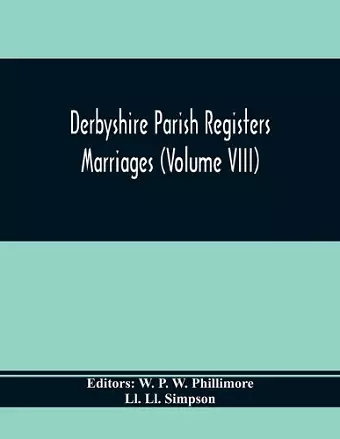 Derbyshire Parish Registers. Marriages (Volume Viii) cover