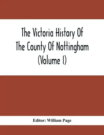 The Victoria History Of The County Of Nottingham (Volume I) cover